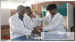  SAFETY IS THE FIRST PRIORITY
 ALWAYS WEAR GLASS WEAR, GLOVES & APRONS
 ALWAYS WASH ALL THE EQUIPMENT AFTER USES
 BE CAREFUL WHILE USING ACIDS IN EXPERIMENTS
 ALWAYS FOLLOW THE LAB INSTRUCTIONS PROPERLY
 