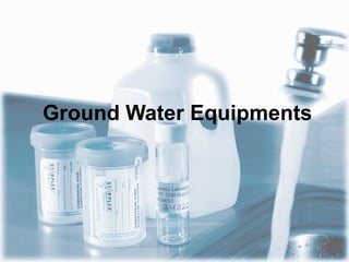 Ground Water Equipments
 