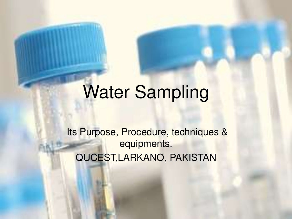 Water sampling , procedure, purpose , techniques and equipments