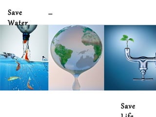Save
Water

…

Save

 