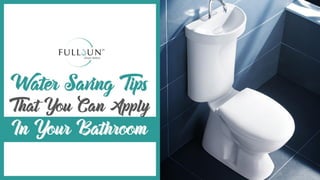 Water Saving Tips That You Can Apply In Your Bathroom
