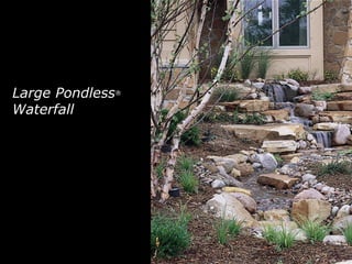 Large Pondless ®  Waterfall 
