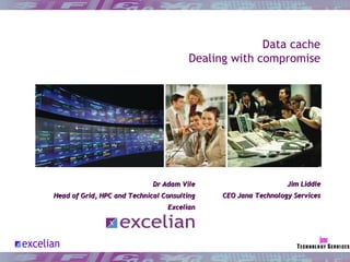 Data cache Dealing with compromise ,[object Object],[object Object],http://www.excelian.com ,[object Object],[object Object],[object Object],[object Object],[object Object]