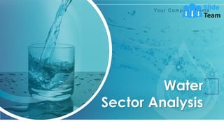 Water
Sector Analysis
Your C ompany N ame
 