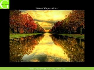 Waters’ Expectations




Gordon Landscape Architecture | www.gordonla.com
 