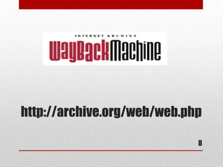 http://archive.org/web/web.php

                             8
 