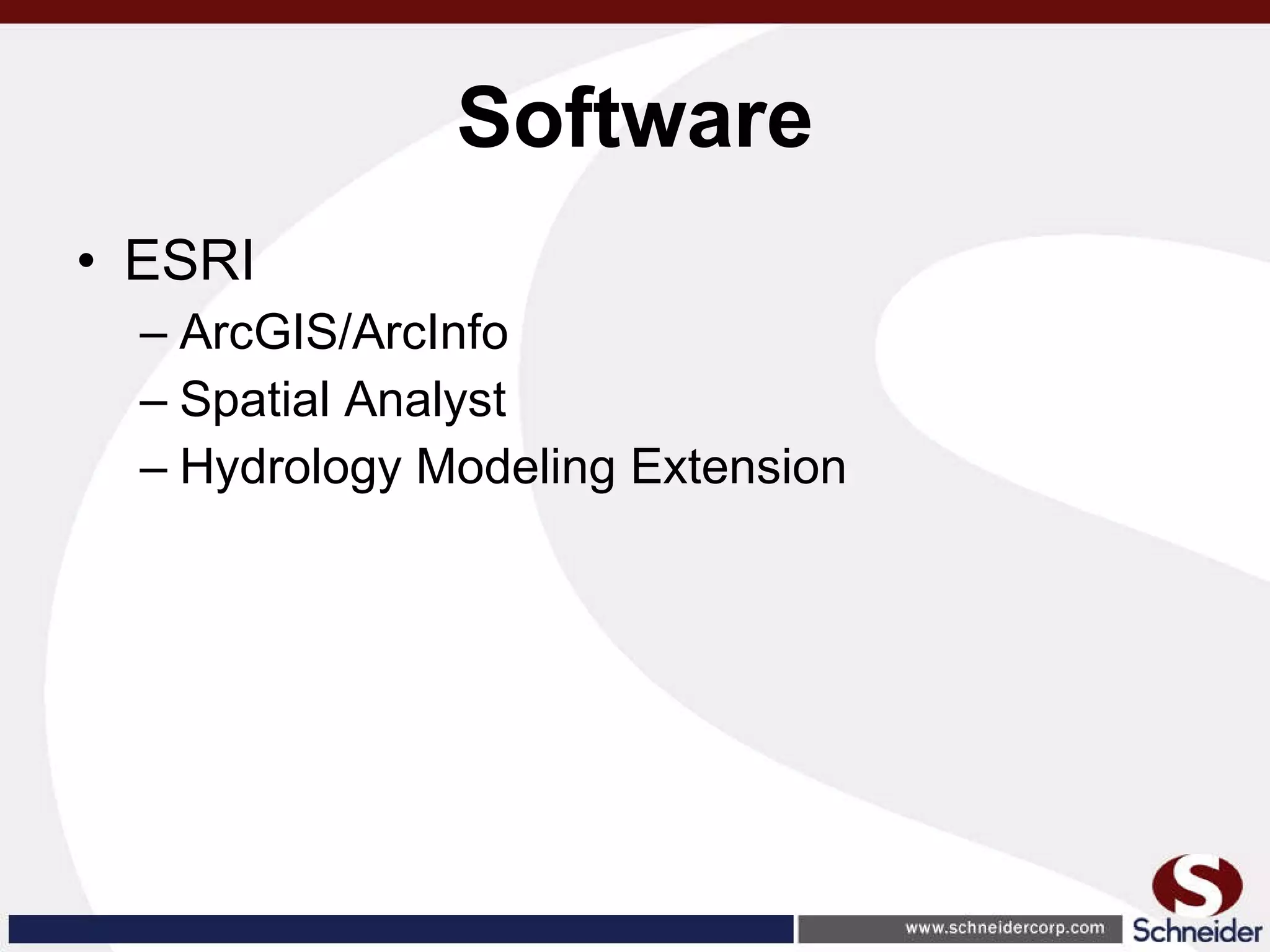 Software ESRI ArcGIS/ArcInfo Spatial Analyst Hydrology Modeling Extension 