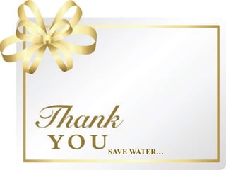 SAVE WATER…
 
