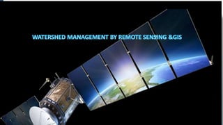  WATERSHED MANAGEMENT BY REMOTE SENSING AND GIS
 