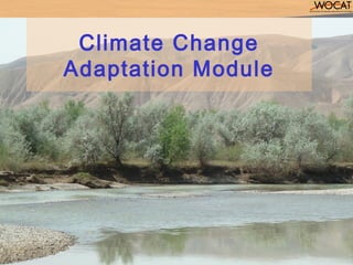 Adaptation to Climate Change
Climate Change:
A change of climate which is attributed directly or
indirectly to human activ...
