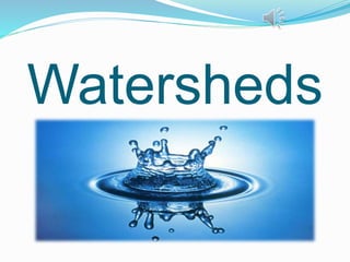 Watersheds
 
