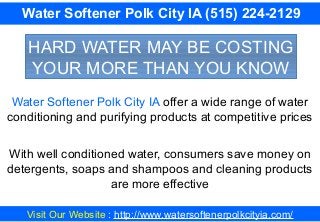 Water Softener Polk City IA offer a wide range of water
conditioning and purifying products at competitive prices
With wel...