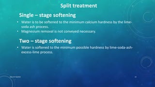 RGU IIIT NUZVID 19
Single – stage softening
• Water is to be softened to the minimum calcium hardness by the lime-
soda ash process.
• Magnesium removal is not conveyed necessary.
Two – stage softening
• Water is softened to the minimum possible hardness by lime-soda-ash-
excess-lime process.
Split treatment
 