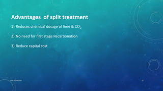 RGU IIIT NUZVID 23
Advantages of split treatment
1) Reduces chemical dosage of lime & CO2
2) No need for first stage Recarbonation
3) Reduce capital cost
 