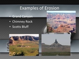 Examples of Erosion Grand Canyon Chimney Rock Scotts Bluff 