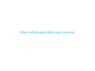 Water activity and relative vapor pressure
 