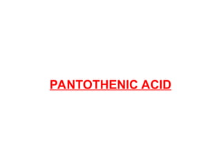 PANTOTHENIC ACID
 