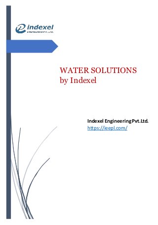 WATER SOLUTIONS
by Indexel
Indexel Engineering Pvt.Ltd.
https://ieepl.com/
 