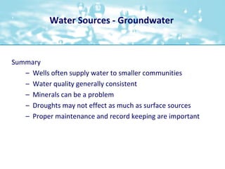 Water Sources - Groundwater<br />Summary<br />Wells often supply water to smaller communities<br />Water quality generally...