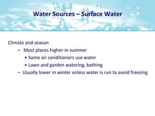 Water Sources – Surface Water<br />Climate and season<br />	Most places higher in summer<br />Some air conditioners use wa...