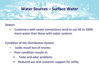 Water Sources – Surface Water<br />Sewers<br />Customers with sewer connections tend to use 50 to 100% more water than tho...