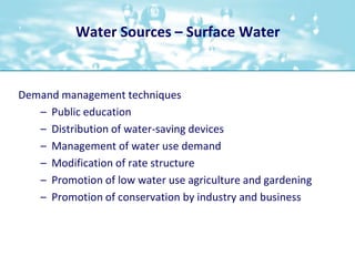  Water Sources – Surface Water<br />Demand management techniques<br />Public education<br />Distribution of water-saving d...