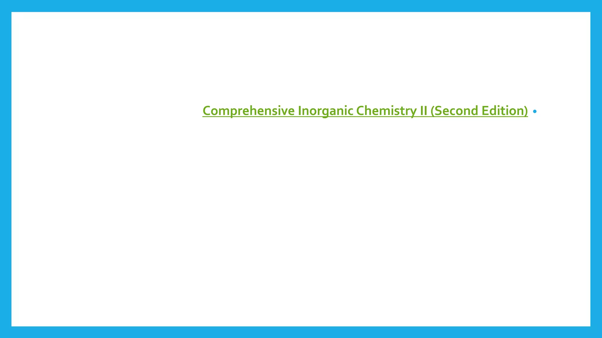 •
Comprehensive Inorganic Chemistry II (Second Edition)