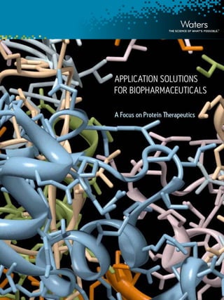 ApplicAtion SolutionS
for BiophArmAceuticAlS
A Focus on Protein Therapeutics
 