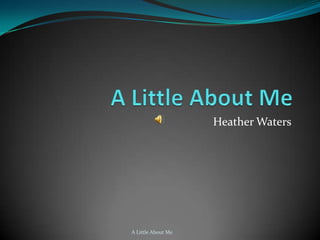 Heather Waters




A Little About Me
 