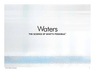 ©2012 Waters Corporation   1
 