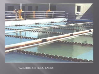 FACILITIES, SETTLING TANKS  