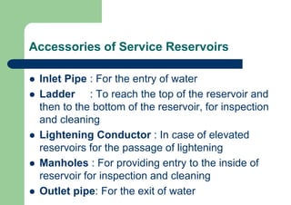 Accessories of service reservoir
LIGHTENING CONDUCTOR
OUTLET PIPE
INFLOW PIPE
WATER LEVEL INDICATOR
WASH OUT PIPE
DITCH
OV...