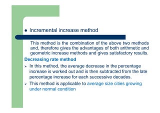  Incremental increase method
This method is the combination of the above two methods
and, therefore gives the advantages ...