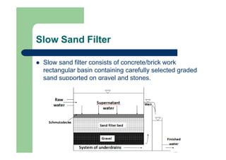 Slow Sand Filter Cleaning
 Periodic raking and cleaning of
the filter by removing the top
two inches of sand. After a
few...