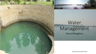 Water
Management
Case of Bengaluru
Biome Environmental Trust
 