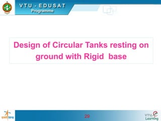 29
Design of Circular Tanks resting on
ground with Rigid base
 