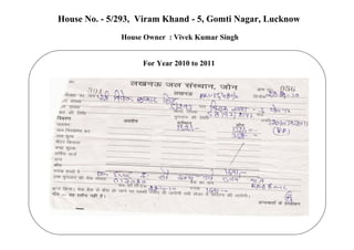 House No. - 5/293, Viram Khand - 5, Gomti Nagar, Lucknow
              House Owner : Vivek Kumar Singh


                   For Year 2010 to 2011
 