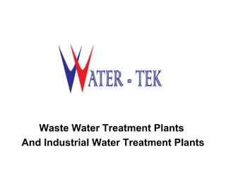 Waste Water Treatment Plants
And Industrial Water Treatment Plants
 