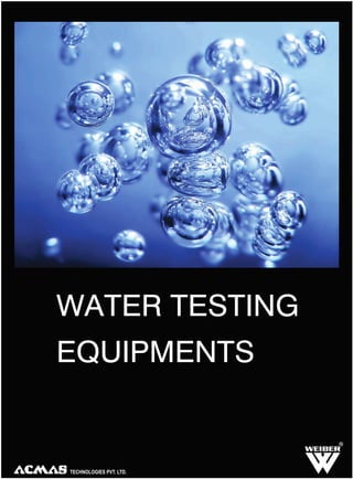 WATER TESTING
EQUIPMENTS

R

 