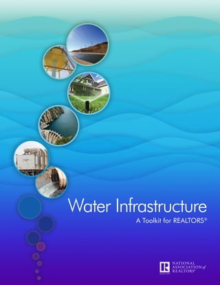 Water Infrastructure
         A Toolkit for REALTORS®
 