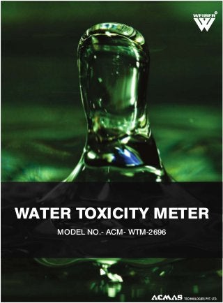 R

WATER TOXICITY METER
MODEL NO.- ACM- WTM-2696

 