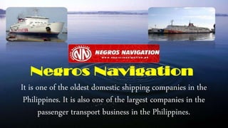 Is a shipping company based in Cebu City,
Philippines. It is the Aboitiz’s alternate shipping
company.
 
