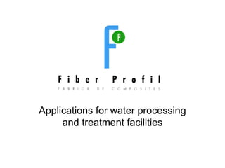 `

Applications for water processing
     and treatment facilities
 