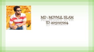 MD : MOYNUL ISLAM
ID: 20151107004
 