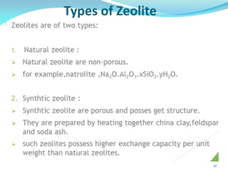 41
Types of Zeolite
 