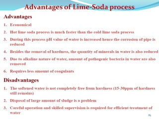 Advantages of Lime-Soda process
85
 