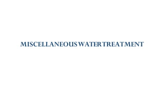 MISCELLANEOUSWATERTREATMENT
 