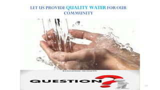 LET US PROVIDE QUALITY WATERFOROUR
COMMUNITY
272
 