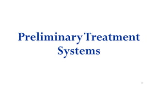 45
PreliminaryTreatment
Systems
 