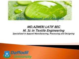 MD.AZMERI LATIF BEG
M. Sc in Textile Engineering
Specialized in Apparel Manufacturing, Processing and Designing
 
